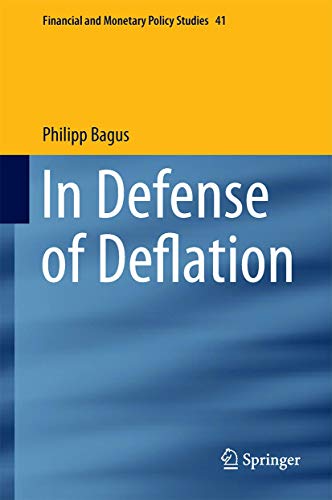 In Defense of Deflation (Financial and Monetary Policy Studies, 41, Band 41) von Springer