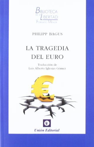La tragedia del euro (Biblioteca de la Libertad Formato Menor) von Unión Editorial, S.A.