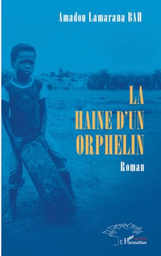 La haine d’un orphelin La haine d’un orphelin von Harmattan Sénégal