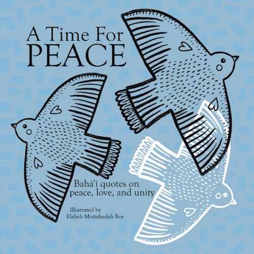 A Time For PEACE: Baha'i quotes on peace, love, and unity von Independently published