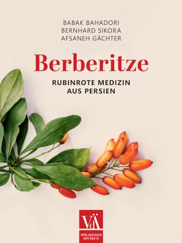 Berberitze: Rubinrote Medizin aus Persien von Verlagshaus der Ärzte