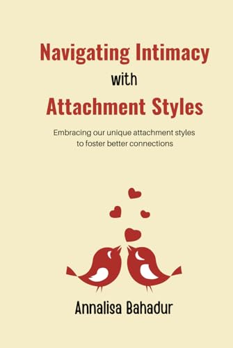 Navigating Intimacy with Attachment Style (Building Awareness of Attachment Styles Through Empathy) von Independently published