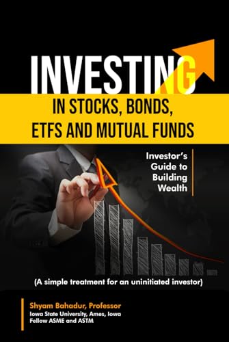 Investing in Stocks, Bonds, ETFs and Mutual Funds: Investor’s Guide to Building Wealth (A simple treatment for an uninitiated investor) von The Book Publishing Pros