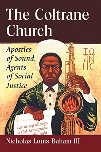 The Coltrane Church: Apostles of Sound, Agents of Social Justice von McFarland