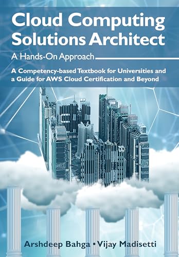 Cloud Computing Solutions Architect: A Hands-On Approach: A Competency-based Textbook for Universities and a Guide for AWS Cloud Certification and Beyond von VPT