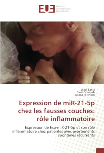 Expression de miR-21-5p chez les fausses couches: rôle inflammatoire: Expression de hsa-miR-21-5p et son rôle inflammatoire chez patientes avec avortements spontanés récurrents