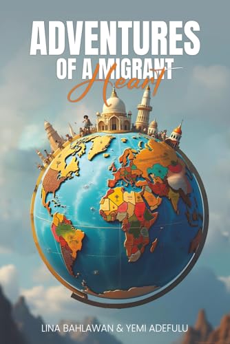 Adventures of a Migrant Heart: Finding Home in Every Place Adventures of a Migrant Heart: Finding Home in Every Place von NY Book Publishers