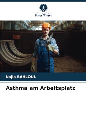 Asthma am Arbeitsplatz: DE von Verlag Unser Wissen
