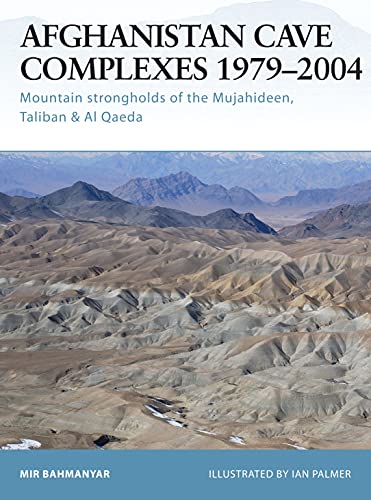 Afghanistan Cave Complexes 1979- 2002: Mountain strongholds of the Mujahideen, Taliban & Al Qaeda (Fortress, 26)