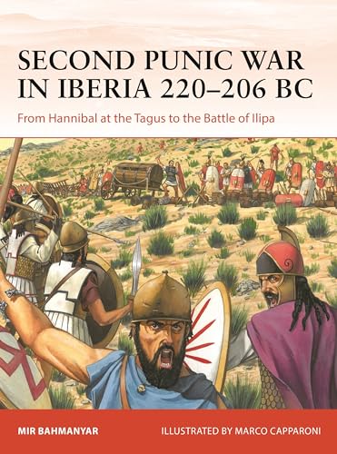 Second Punic War in Iberia 220–206 BC: From Hannibal at the Tagus to the Battle of Ilipa (Campaign)