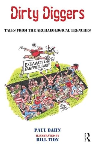Dirty Diggers: Tales from the Archaeological Trenches von Routledge