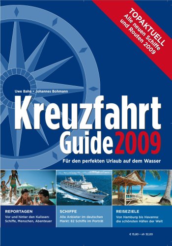 Kreuzfahrt Guide 2009: Für den perfekten Urlaub auf dem Wasser: Für den perfekten Urlaub auf dem Wasser. Reportagen, Schiffe, Reiseziele. Alle neuen Schiffe und Routen 2009 von Bellevue and More GmbH
