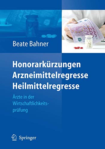Honorarkürzungen, Arzneimittelregresse, Heilmittelregresse: Ärzte in der Wirtschaftlichkeitsprüfung