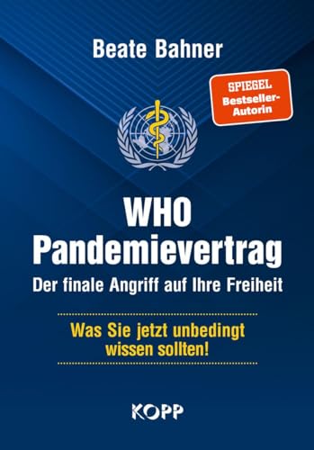 WHO-Pandemievertrag: Der finale Angriff auf Ihre Freiheit: Was Sie jetzt unbedingt wissen sollten! von Kopp Verlag e.K.