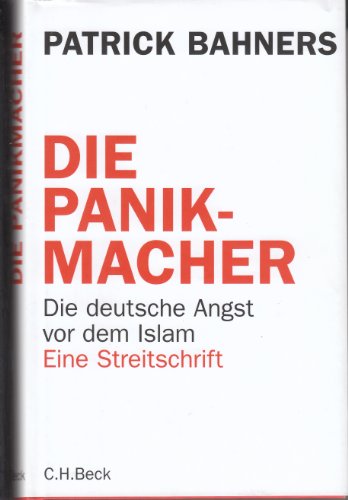 Die Panikmacher: Die deutsche Angst vor dem Islam