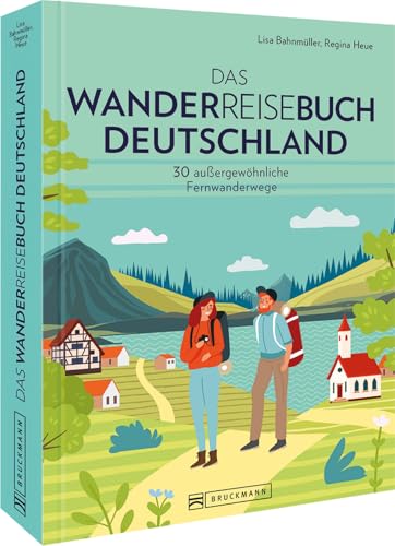 Wanderführer – Das Wanderreisebuch Deutschland: 30 außergewöhnliche Fernwanderwege. Weitwandern quer durch Deutschland. Inkl. GPS-Tracks. Wanderführer – Das Wanderreisebuch Deutschland: 30 außergewöhnliche Fernwanderwege. Weitwandern quer durch Deutschland. Inkl. GPS-Tracks.