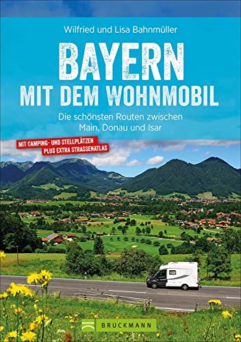 Wohnmobilführer: Bayern mit dem Wohnmobil: Die schönsten Routen zwischen Main, Donau und Isar. Mit vielen Insidertipps zu Biergärten, Badeseen & Co. Wohnmobilführer: Bayern mit dem Wohnmobil: Die schönsten Routen zwischen Main, Donau und Isar. Mit vielen Insidertipps zu Biergärten, Badeseen & Co.