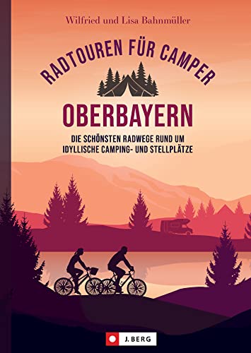 Radtouren für Camper Oberbayern: Die schönsten Radwege rund um idyllische Camping- und Stellplätze. Stell- und Campingplätze mit Radltipps direkt vom Platz, inkl. anschließender Einkehrempfehlung