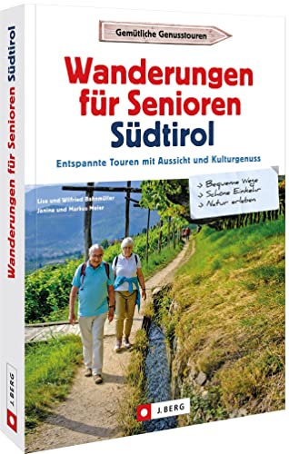 Reisen für Senioren – Wanderungen für Senioren in Südtirol: Entspannte Touren mit Aussicht und Kulturgenuss