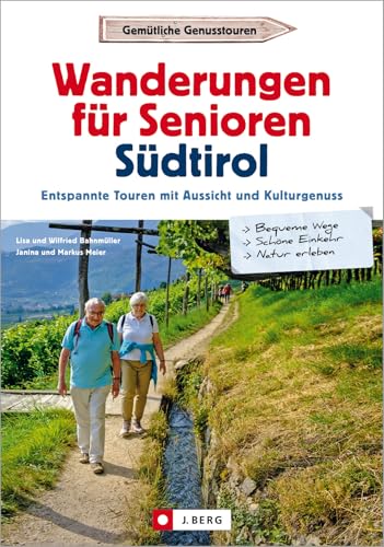Reisen für Senioren – Wanderungen für Senioren in Südtirol: Entspannte Touren mit Aussicht und Kulturgenuss Reisen für Senioren – Wanderungen für Senioren in Südtirol: Entspannte Touren mit Aussicht und Kulturgenuss von J.Berg