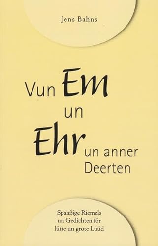 Vun Em un Ehr un anner Deerten: Spaaßige Riemels un Gedichten för lütte un grote Lüüd von Isensee, Florian, GmbH