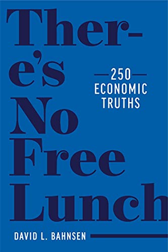 There's No Free Lunch: 250 Economic Truths von Post Hill Press