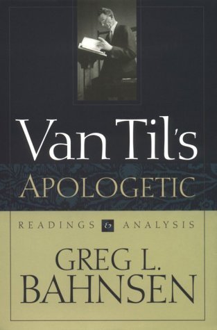 Van Til's Apologetic: Readings and Analysis