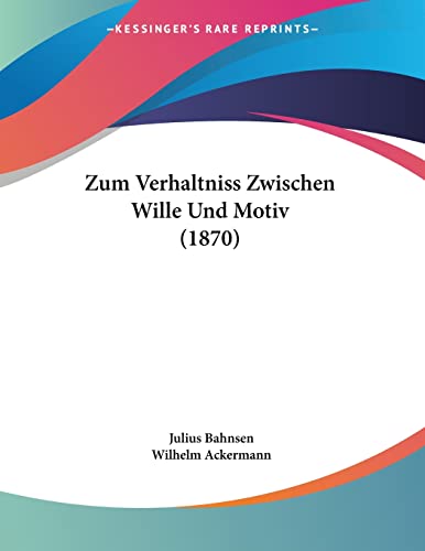 Zum Verhaltniss Zwischen Wille Und Motiv (1870)