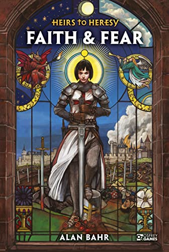Heirs to Heresy: Faith & Fear (Osprey Roleplaying)