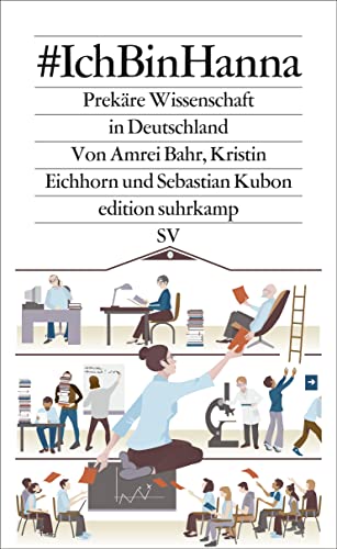 #IchBinHanna: Prekäre Wissenschaft in Deutschland (edition suhrkamp) von Suhrkamp Verlag AG