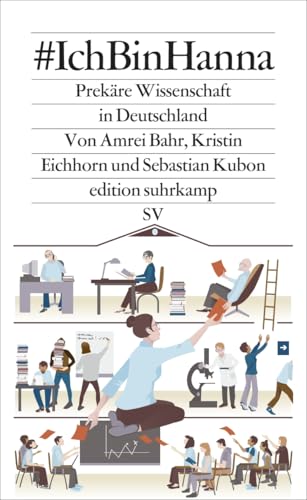 #IchBinHanna: Prekäre Wissenschaft in Deutschland (edition suhrkamp) von Suhrkamp Verlag AG