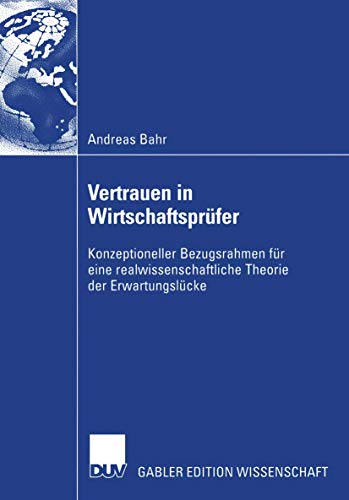 Vertrauen in Wirtschaftsprüfer: Konzeptioneller Bezugsrahmen für eine realwissenschaftliche Theorie der Erwartungslücke