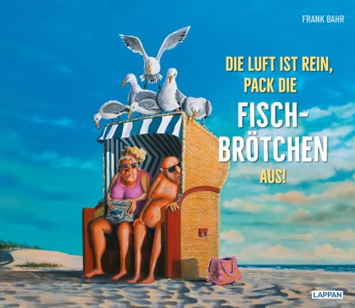 Die Luft ist rein, pack die Fischbrötchen aus!: Cartoons zur Küste | Lustiges Urlaubsbuch für die Nordsee und Ostsee von Lappan