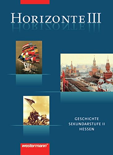 Horizonte - Geschichte für die Oberstufe in Hessen: Schülerband III: Qualifikationsphase (Q 3 / 4)