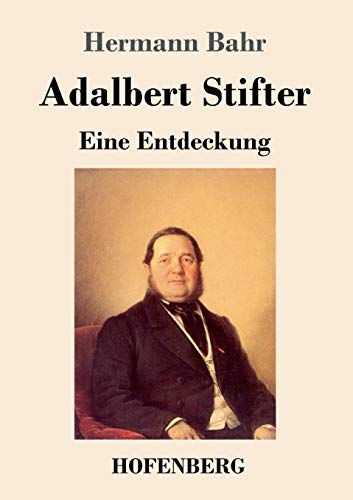Adalbert Stifter: Eine Entdeckung von Hofenberg