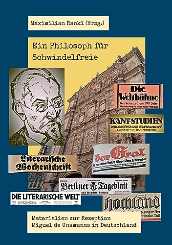 Ein Philosoph für Schwindelfreie: Materialien zur Rezeption Miguel de Unamunos in Deutschland von BoD – Books on Demand