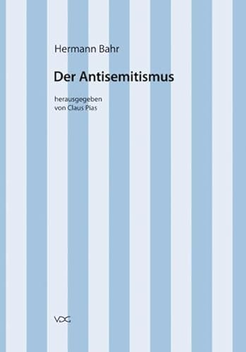 Hermann Bahr / Kritische Schriften in Einzelausgaben: Hermann Bahr / Der Antisemitismus: Kritische Schriften in Einzelausgaben / Ein internationales Interview
