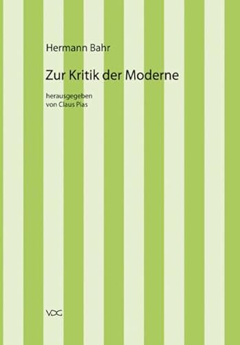 Hermann Bahr / Zur Kritik der Moderne: Kritische Schriften in Einzelausgaben (Hermann Bahr: Kritische Schriften in Einzelausgaben)