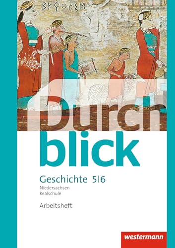 Durchblick Geschichte und Politik - Ausgabe 2015 für Realschulen in Niedersachsen: Arbeitsheft 5 / 6 Durchblick Geschichte und Politik - Ausgabe 2015 für Realschulen in Niedersachsen: Arbeitsheft 5 / 6