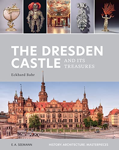 The Dresden Castle and its Treasures: History. Architecture. Masterpieces von E.A. Seemann in E.A. Seemann Henschel GmbH & Co. KG