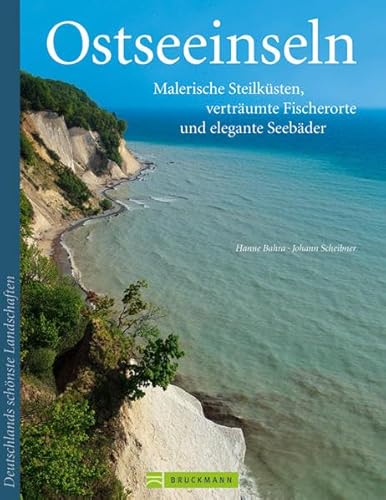 Ostseeinseln: Malerische Steilküsten, verträumte Fischerorte und elegante Seebäder (Deutschlands schönste Landschaften)