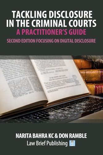 Tackling Disclosure in the Criminal Courts – A Practitioner’s Guide (Second Edition Focusing on Digital Disclosure) von Law Brief Publishing