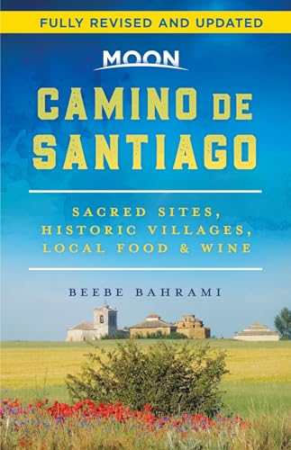 Moon Camino de Santiago: Sacred Sites, Historic Villages, Local Food & Wine (Travel Guide) von Moon Travel