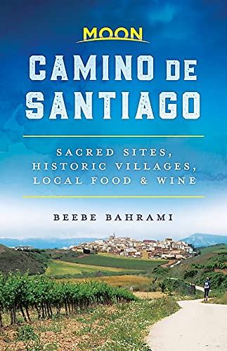 Moon Camino de Santiago: Sacred Sites, Historic Villages, Local Food & Wine (Travel Guide) von HACHETTE USA