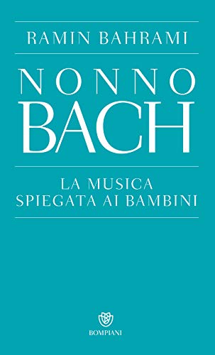 Nonno Bach. La musica spiegata ai bambini (PasSaggi) von Bompiani