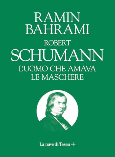 Robert Schumann. L'uomo che amava le maschere von La nave di Teseo +