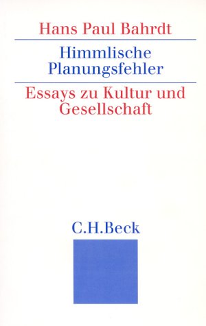 Himmlische Planungsfehler: Essays zu Kultur und Gesellschaft: Essays zu Kultur und Gesellschaft. Hrsg v. Ulfert Herlyn