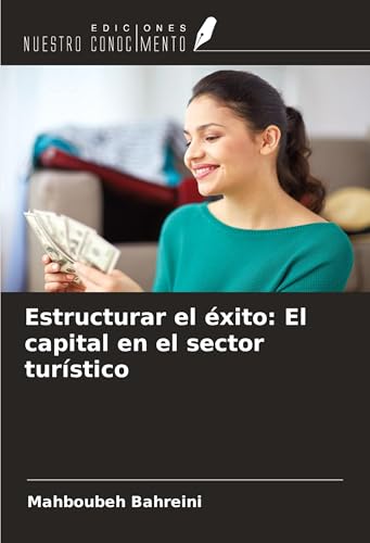 Estructurar el éxito: El capital en el sector turístico von Ediciones Nuestro Conocimiento