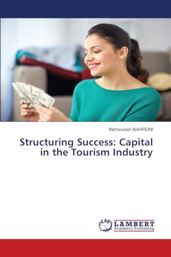 Structuring Success: Capital in the Tourism Industry von LAP LAMBERT Academic Publishing