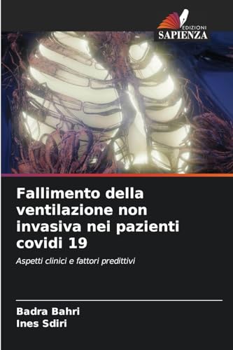 Fallimento della ventilazione non invasiva nei pazienti covidi 19: Aspetti clinici e fattori predittivi von Edizioni Sapienza
